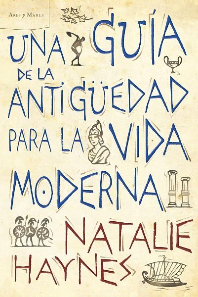 Una guía de la antigüedad para la vida moderna | 9788498922257 | Natalie Haynes