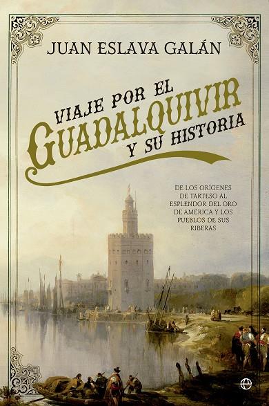 Viaje por el Guadalquivir y su historia | 9788490606810 | Juan Eslava Galán