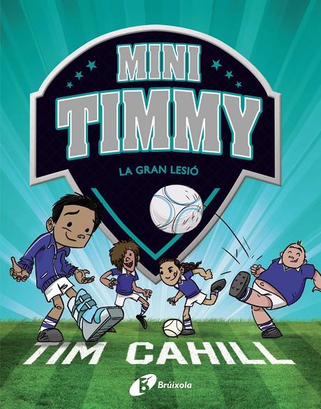 Mini Timmy - La gran lesió | 9788413490359 | Cahill, Tim