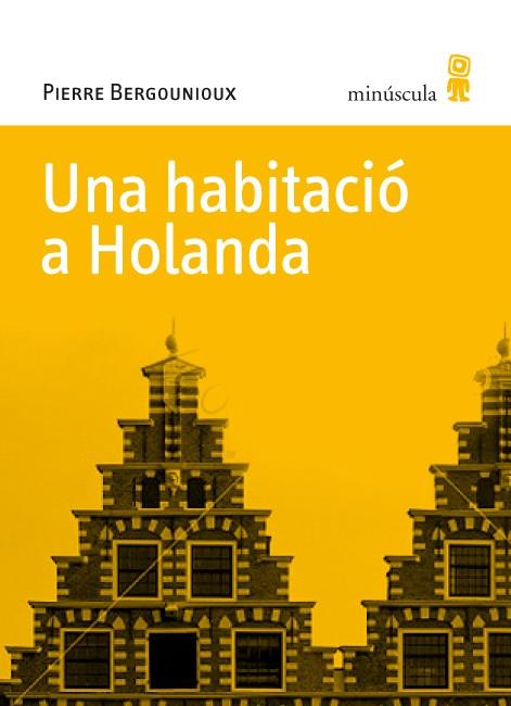 Una habitació a Holanda | 9788495587770 | Pierre Bergounioux