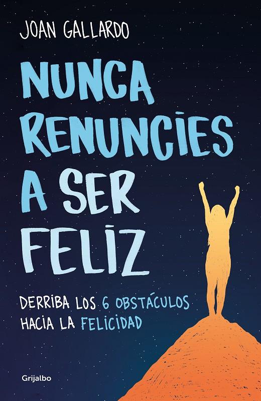 Nunca renuncies a ser feliz | 9788425360794 | Gallardo, Joan