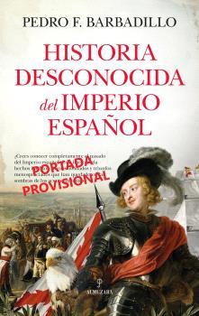 Historia desconocida del Imperio Español | 9788410521889 | Pedro F. Barbadillo