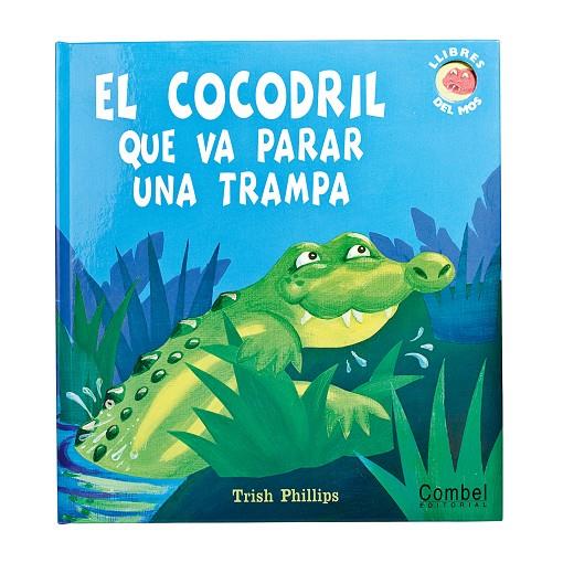 El cocodril que va parar una trampa | 9788498255171 | Trish Phillips