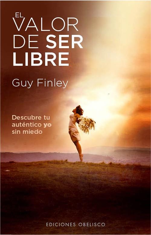 El valor de ser libre | 9788497779173 | Guy Finley