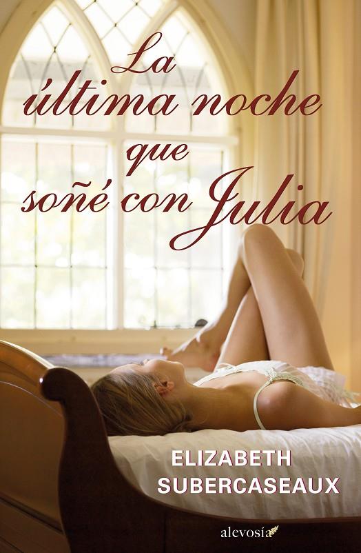 La última noche que soñé con Julia | 9788415608127 | Elizabeth Subercaseaux