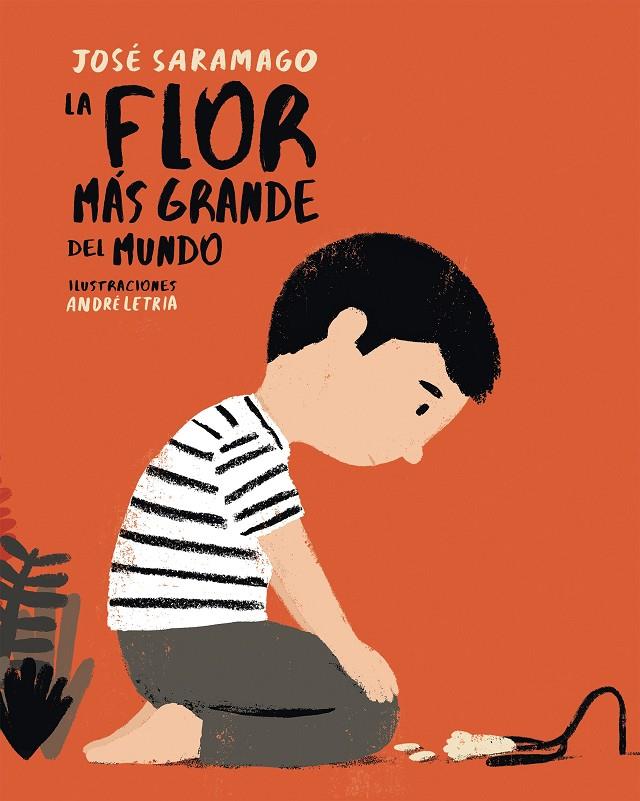 La flor más grande del mundo | 9788448846046 | José Saramago / Andre Letria