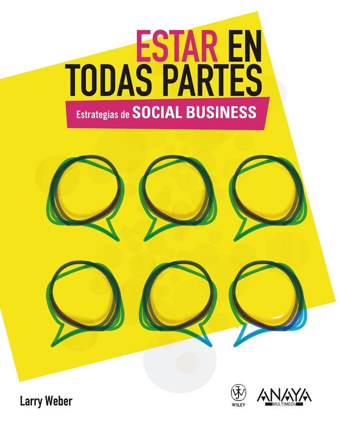 Estar en todas partes. Estrategias de social business | 9788441530164 | Larry Weber