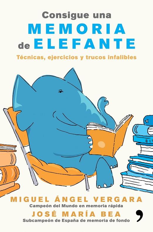 Consigue una memoria de elefante | 9788499985855 | Miguel Ángel Vergara y José María Bea