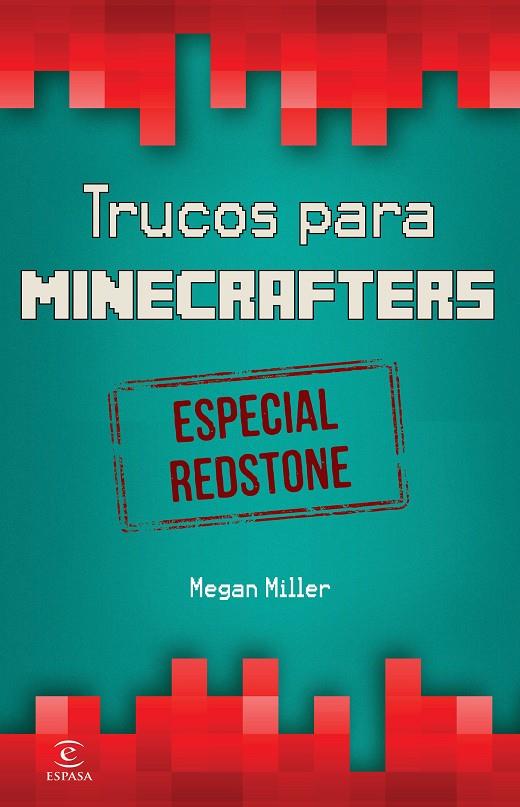 Trucos para Minecrafters. Especial Redstone | 9788467046526 | Megan Miller