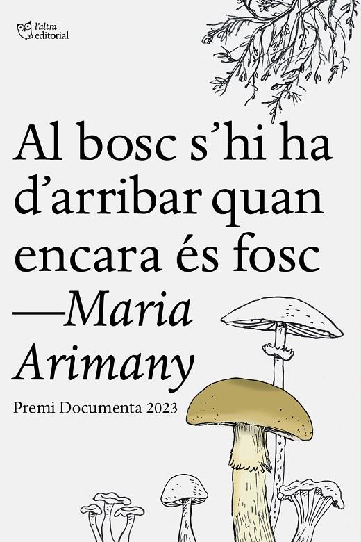 Al bosc s’hi ha d’arribar quan encara és fosc | 9788412806243 | Arimany, Maria