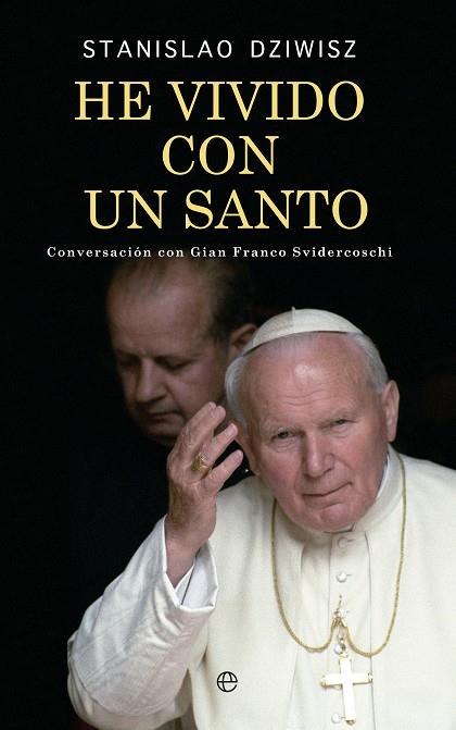 He vivido con un santo | 9788490600771 | Stanislao Dziwisz