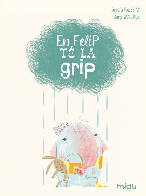 En Felip té la grip | 9788416434084 | Gracia Iglesias / Sara Sanchez