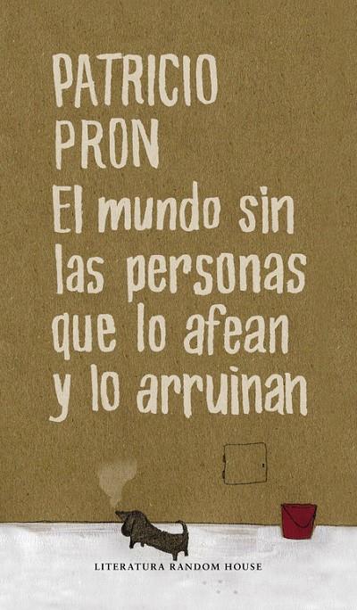 Mundo sin las personas que lo afean y lo arruinan | 9788439722182 | Patricio Pron