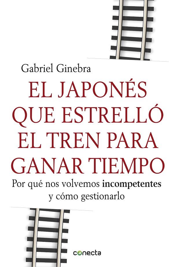 El japonés que estrelló el tren para ganar tiempo | 9788415431190 | Gabriel Ginebra