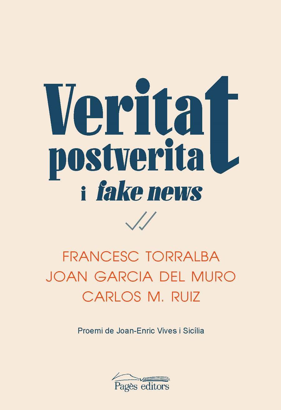 Veritat, postveritat i fake news | 9788413032016 | Torralba, Francesc ; Garcia del Muro, Joan ; Ruiz, Carlos Miguel