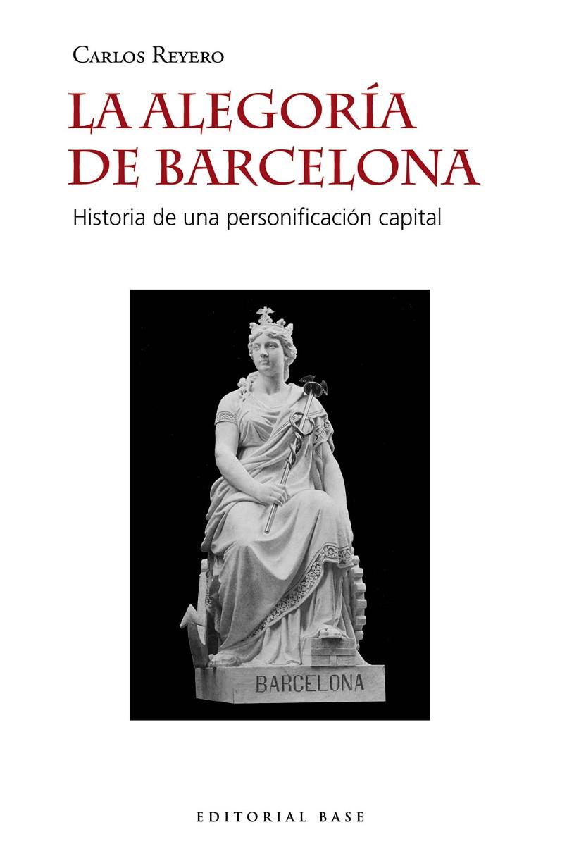 La alegoría de Barcelona. Historia de una personificación capital | 9788417760724 | Reyero Hermosilla, Carlos