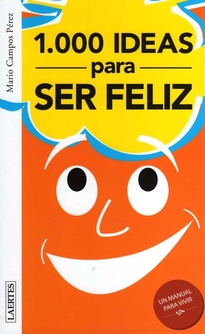 1.000 ideas para ser feliz / infeliz | 9788475846354 | Mario Campos Pérez