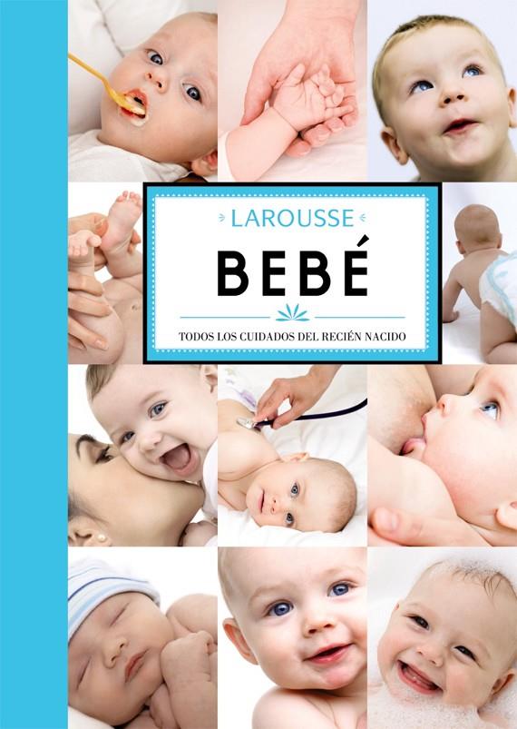 Bebé. Todos los cuidados del recién nacido | 9788480169721 | Larpousse