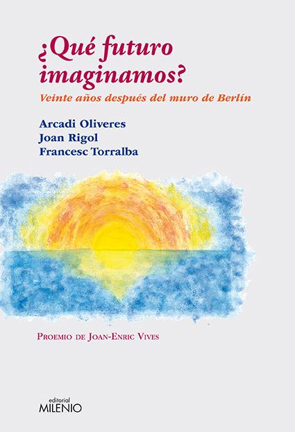 ¿Qué futuro imaginamos? | 9788497433884 | Joan Rigol - Arcadi Oliveres - Francesc Torralba