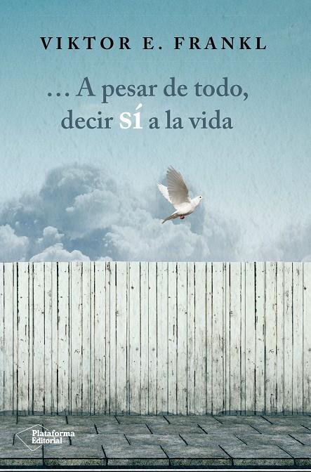 ...A pesar de todo, decir sí a la vida | 9788416820207 | Viktor E. Frankl