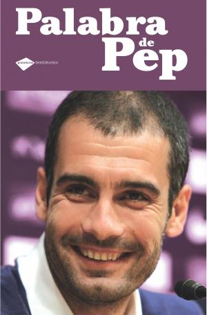 Palabra de Pep | 9788496981935 | Guardiola Sala, Josep