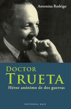 Doctor Trueta. Héroe anónimo de dos guerras | 9788492437108 | Antonina Rodrigo