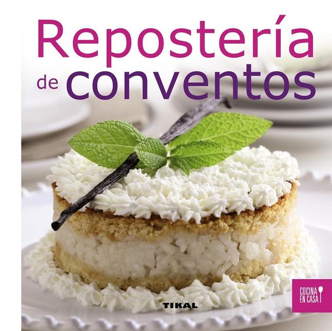 Repostería de conventos | 9788499281971 | Tikal, Equipo