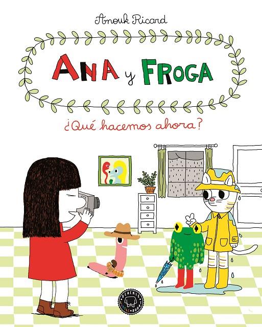 Ana y Froga ¿Qué hacemos ahora? | 9788494258022 | Anouk Ricard