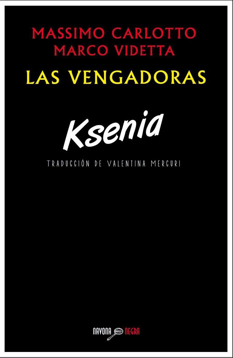 Las vengadoras - Ksenia | 9788416259069 | Massimo Carlotto - Marco Videtta