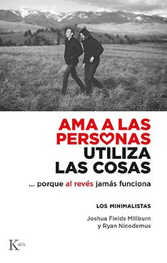 Ama a las personas, utiliza las cosas | 9788499889122 | Fields Millburn, Joshua/Nicodemus, Ryan