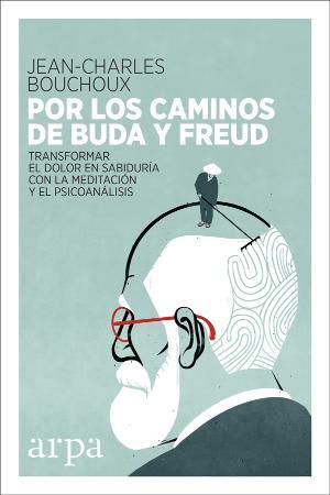 Por los caminos de Buda y Freud | 9788416601615 | Jean-Charles Bouchoux