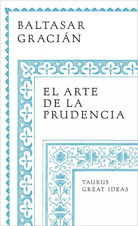 El arte de la prudencia (Serie Great Ideas) | 9788430626649 | Gracián, Baltasar