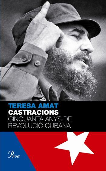 Castracions. Cinquanta anys de revolució cubana | 9788484375043 | Teresa Amat