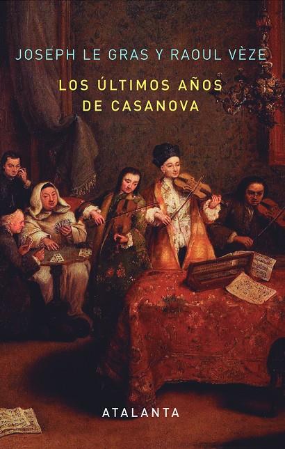 Los últimos años de casanova | 9788494094118 | Joseph le Gras y Raoul Vèze