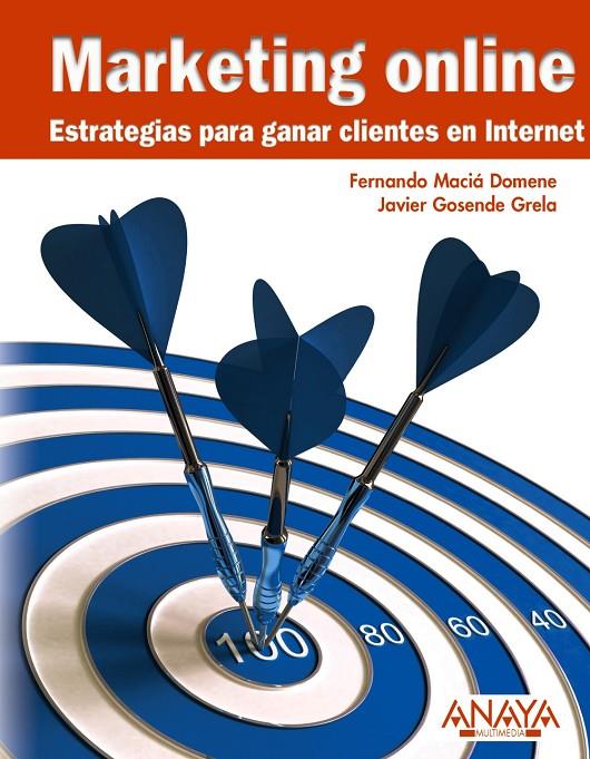 Marketing online. Estrategias para ganar clientes | 9788441527645 | Fernando Maciá Domene - Javier Gosende Grela