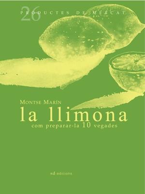 La llimona - Com preparar-la 10 vegades | 9788493657819 | Montse Marín