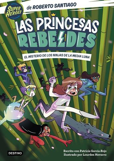 Las Princesas Rebeldes 3. El misterio de los ninjas de la Media Luna | 9788408260189 | Santiago, Roberto/García-Rojo, Patricia