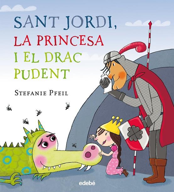 Sant Jordi, la princesa i el drac pudent | 9788468331614 | Pfeil, Stefanie/Nacionalidad: Alemana