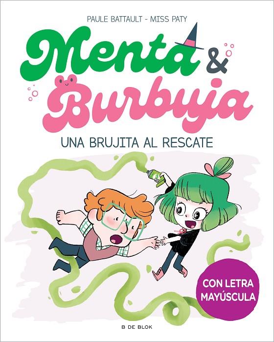 Menta y Burbuja 4 - Una brujita al rescate | 9788419522061 | Battault, Paule/Miss Paty