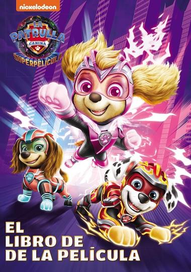 Paw Patrol | Patrulla Canina. El libro de la película - Patrulla Canina. La superpelícula | 9788448866402 | Nickelodeon