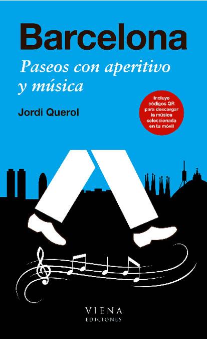 Barcelona. Paseos con aperitivo y música | 9788483306444 | Jordi Querol