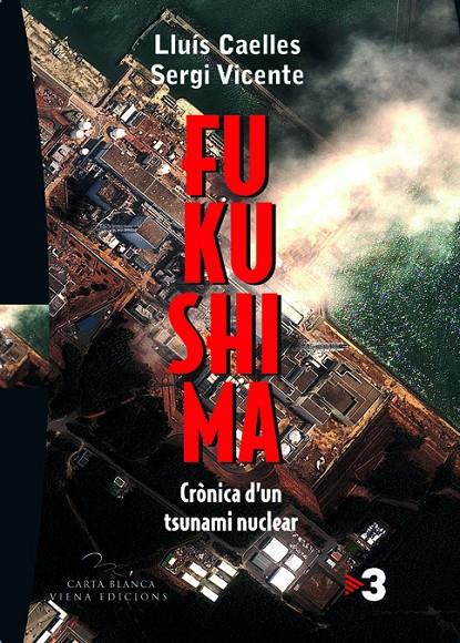 Fukushima. Crònica d'un tsunami nuclear | 9788483306857 | Lluís Caelles - Sergi Vicente