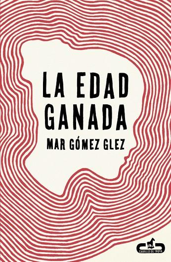 La edad ganada | 9788415451495 | Mar Gómez González