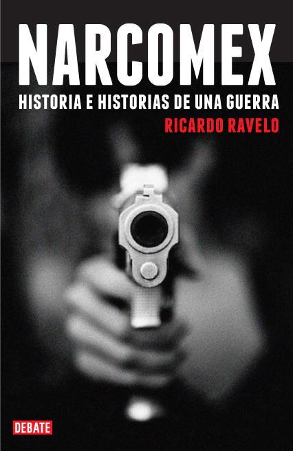 Narcomex. Historia e historias de una guerra | 9788483067857 | Ricardo Ravelo