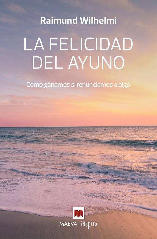 La felicidad del ayuno | 9788410260207 | Wilhelmi, Raimund