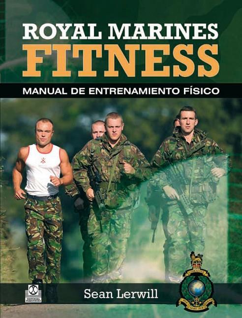 Royal Marines Fitness. Manual de entrenamiento fís | 9788499101569 | Sean Lerwill