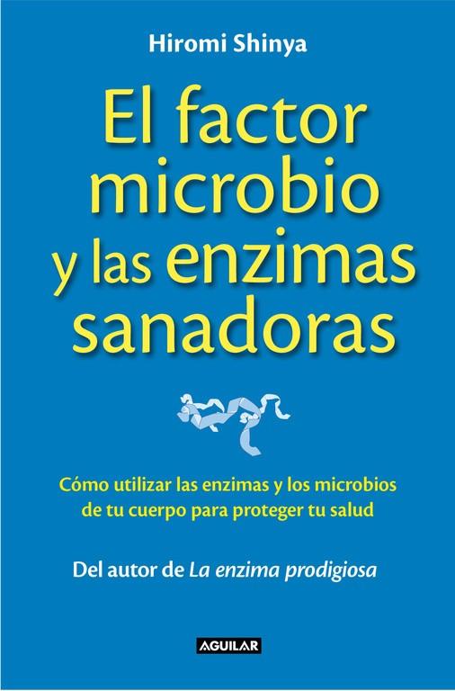 El factor microbio y las enzimas sanadoras | 9788403014008 | Hiromi Shinya