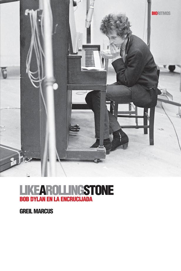 Like a Rolling Stone. Bob Dylan en la encrucijada | 9788496879515 | Greil Marcus