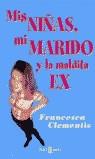 Mis niñas, mi marido y la maldita ex | 9788401329166 | Francesca Clementis