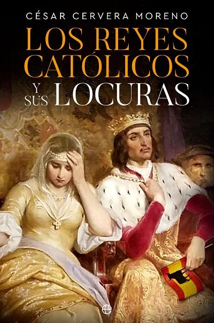 Los Reyes Católicos y sus locuras | 9788413847597 | Cervera Moreno, César